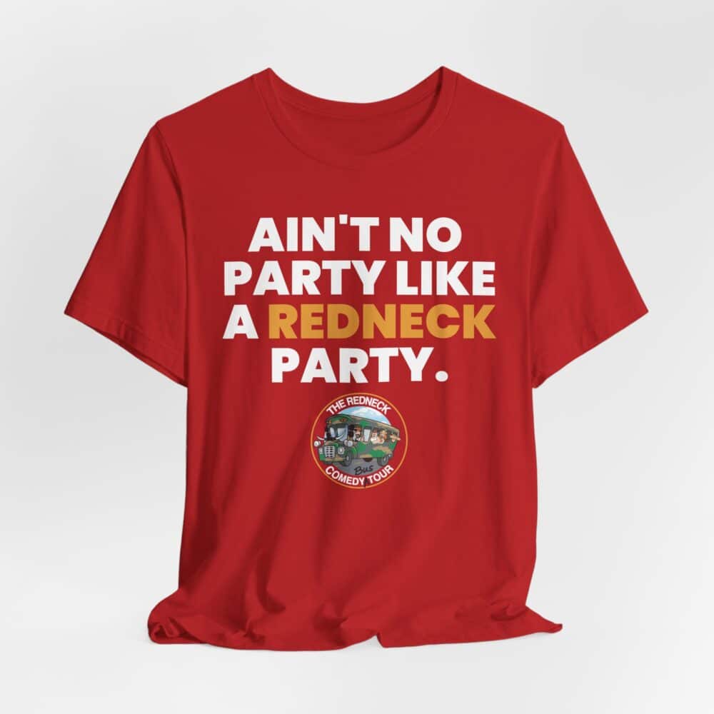 The "Ain't No Party - Redneck Tshirt" is a red shirt featuring bold white and gold text: "AIN'T NO PARTY LIKE A REDNECK PARTY," plus a small circular Redneck Comedy Tour logo at the bottom.