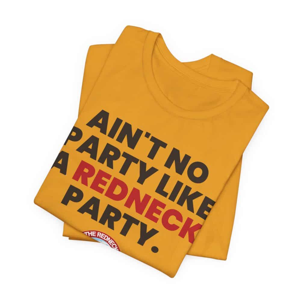Ain't No Party - Redneck Tshirt: folded yellow tee featuring "AIN'T NO PARTY LIKE A REDNECK PARTY." in bold black and red capital letters.