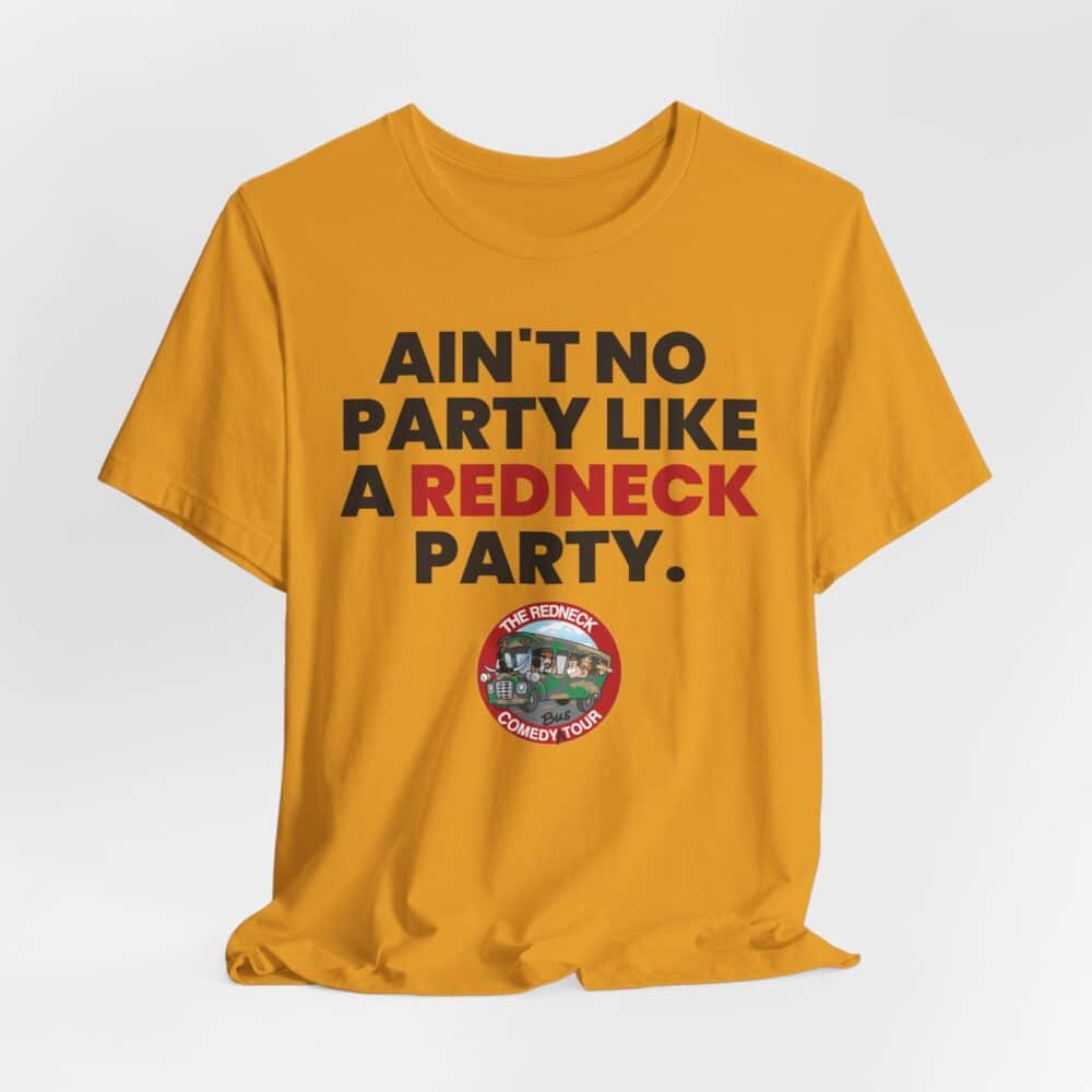 Ain't No Party – Redneck Tshirt: Yellow tee with bold "AIN'T NO PARTY LIKE A REDNECK PARTY" text and a circular The Redneck Comedy Tour logo below.