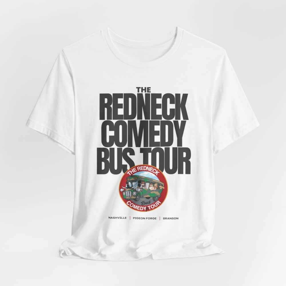 Redneck Comedy Bus Tour Tshirt: White tee with bold black "The Redneck Comedy Bus Tour" text and a round logo featuring a cartoon bus and people. Cities at the bottom: Nashville, Pigeon Forge, Branson.