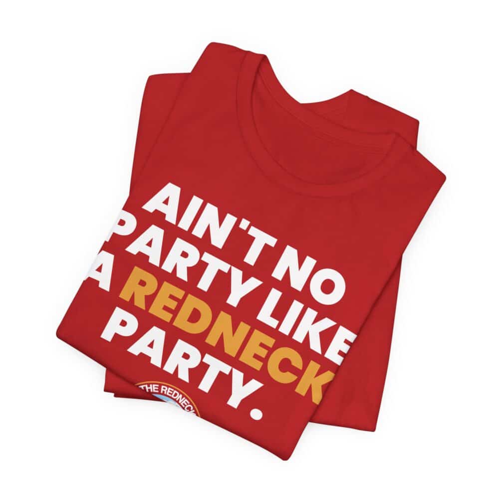 A red "Ain't No Party - Redneck Tshirt" featuring bold white and yellow text: "Ain't no party like a redneck party.