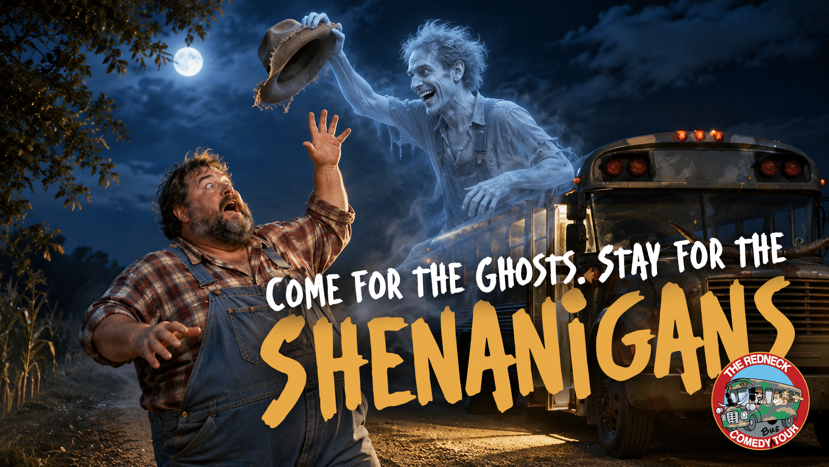 A surprised man in overalls reaches toward a laughing ghost above a bus at night, with text: “Come for the ghosts. Stay for the shenanigans. The Redneck Comedy Tour.”.
