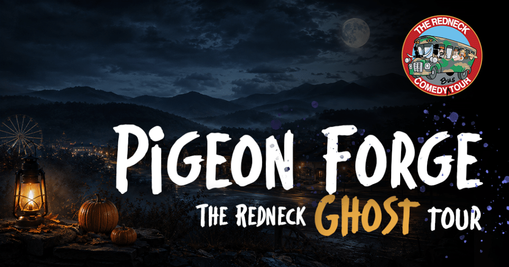 A nighttime scene with pumpkins, a lantern, and a moonlit sky promotes "Pigeon Forge: The Redneck Ghost Tour" with The Redneck Comedy Tour Bus logo in the corner.